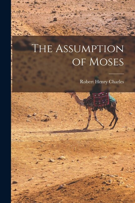 The Assumption of Moses by Robert Henry Charles, Paperback | Indigo Chapters