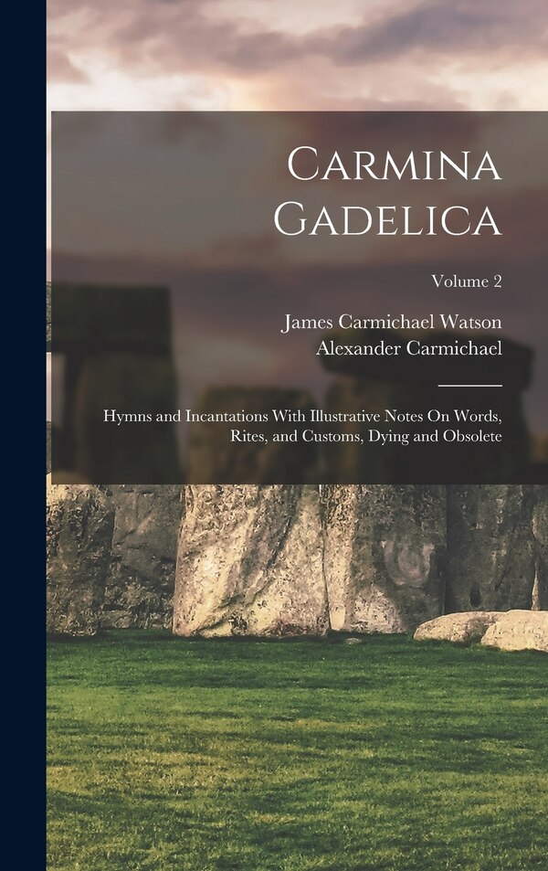 Carmina Gadelica by Alexander Carmichael, Hardcover | Indigo Chapters