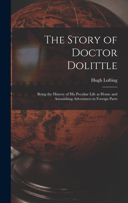 The Story of Doctor Dolittle by Hugh Lofting, Hardcover | Indigo Chapters