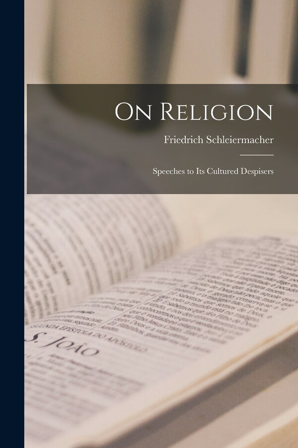 On Religion; Speeches to its Cultured Despisers by Friedrich Schleiermacher, Paperback | Indigo Chapters