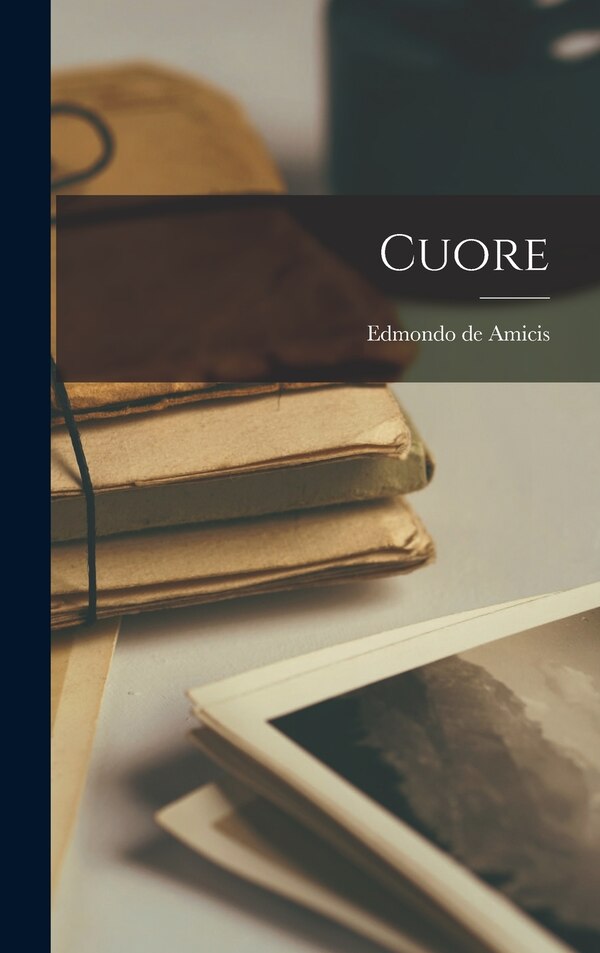 Cuore by Edmondo de Amicis, Hardcover | Indigo Chapters