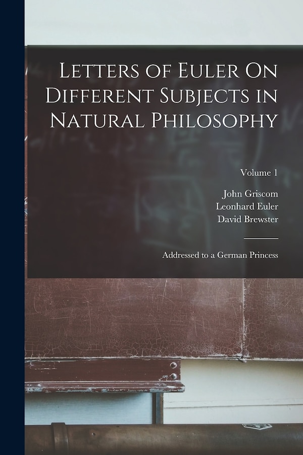 Letters of Euler On Different Subjects in Natural Philosophy by David Brewster, Paperback | Indigo Chapters