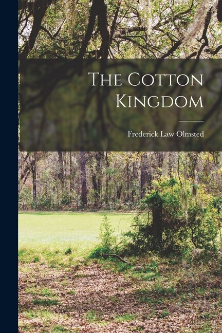 The Cotton Kingdom by Frederick Law Olmsted, Paperback | Indigo Chapters