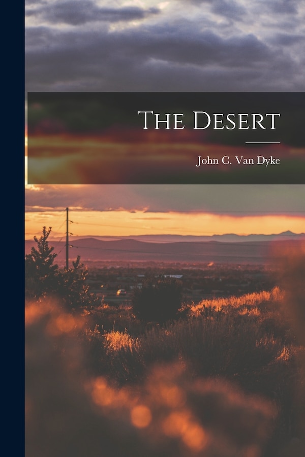 The Desert by John C Van Dyke, Paperback | Indigo Chapters