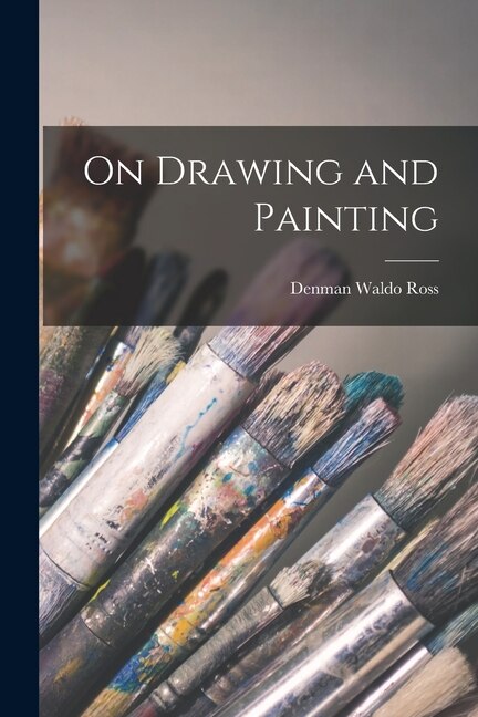 On Drawing and Painting by Denman Waldo Ross, Paperback | Indigo Chapters