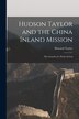 Hudson Taylor and the China Inland Mission by Howard Taylor, Paperback | Indigo Chapters