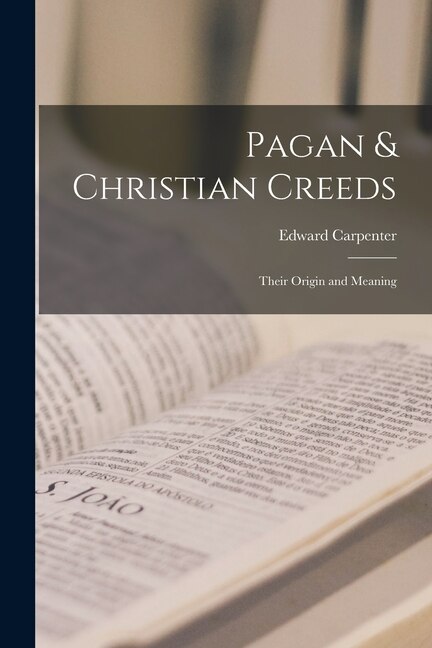 Pagan & Christian Creeds by Edward Carpenter, Paperback | Indigo Chapters