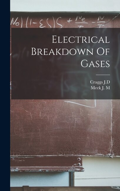 Electrical Breakdown Of Gases by Meek J M, Hardcover | Indigo Chapters