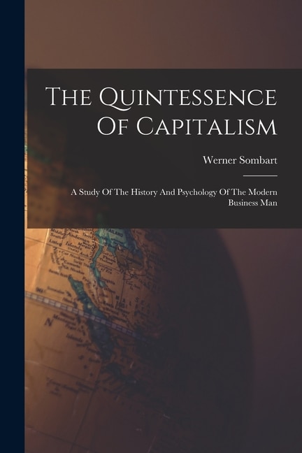 The Quintessence Of Capitalism by Werner Sombart, Paperback | Indigo Chapters