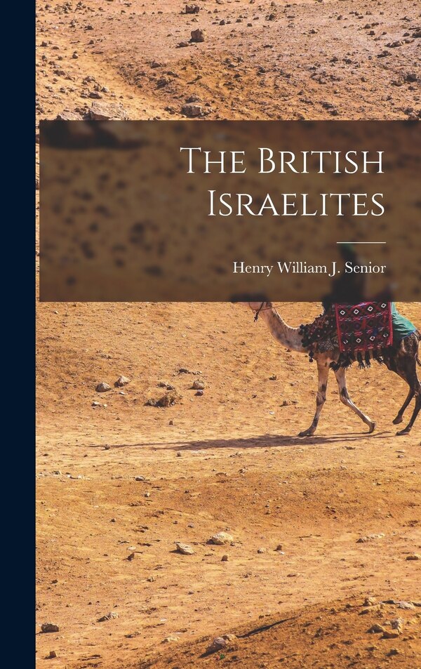 The British Israelites by Henry William J Senior, Hardcover | Indigo Chapters