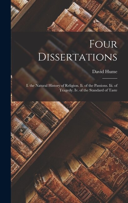 Four Dissertations by DAVID HUME, Hardcover | Indigo Chapters