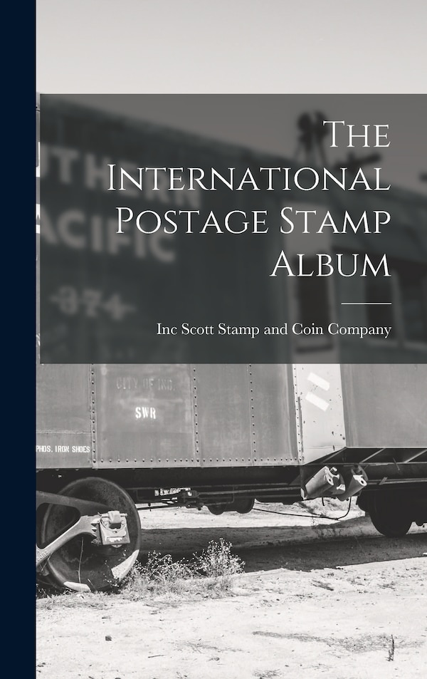 The International Postage Stamp Album by Inc Scott Stamp And Coin Company, Hardcover | Indigo Chapters