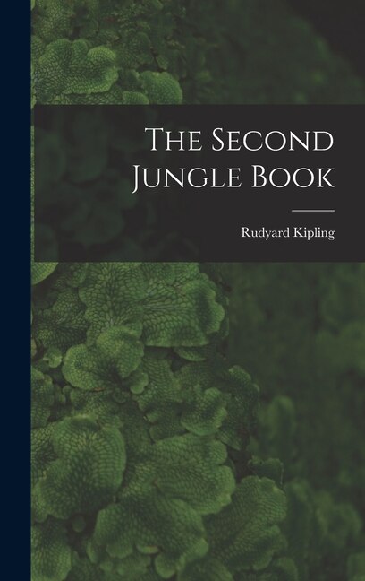 The Second Jungle Book by Rudyard Kipling, Hardcover | Indigo Chapters