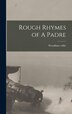 Rough Rhymes of A Padre by Woodbine willie, Hardcover | Indigo Chapters