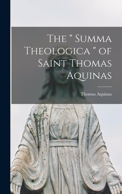 Summa Theologica \ by Thomas Aquinas, Hardcover | Indigo Chapters