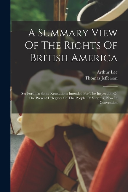 A Summary View Of The Rights Of British America by Thomas Jefferson, Paperback | Indigo Chapters