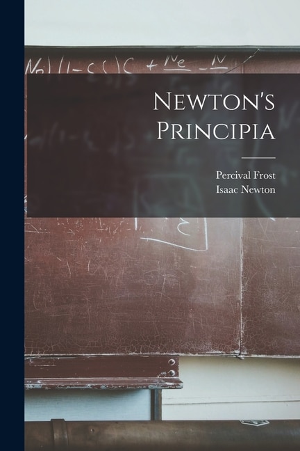 Newton's Principia by Isaac Newton, Paperback | Indigo Chapters