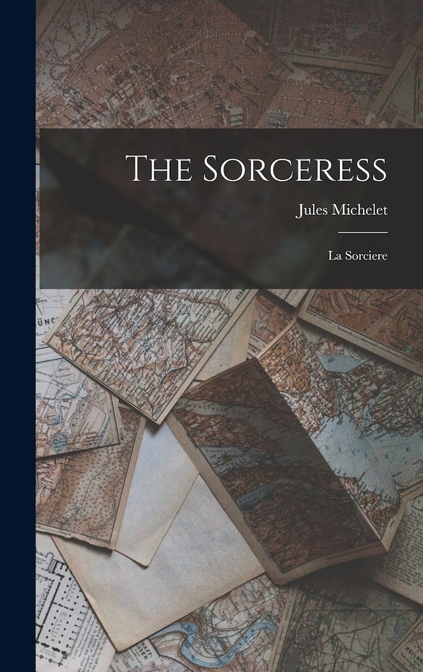 The Sorceress by JULES MICHELET, Hardcover | Indigo Chapters