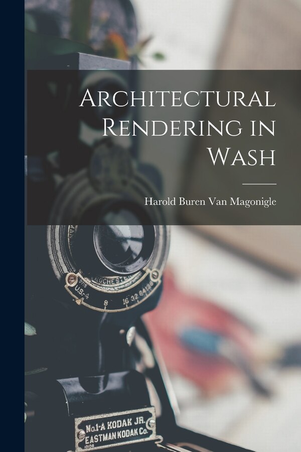 Architectural Rendering in Wash by Harold Buren Van Magonigle, Paperback | Indigo Chapters