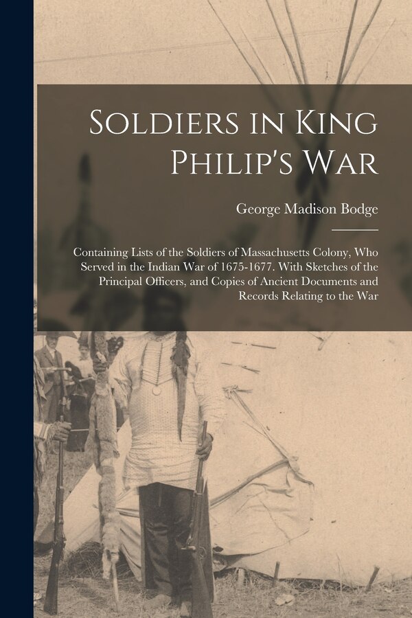 Soldiers in King Philip's War by George Madison Bodge, Paperback | Indigo Chapters