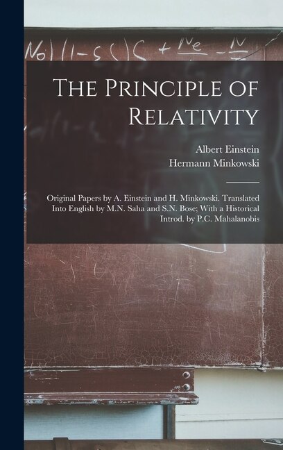 The Principle of Relativity; Original Papers by A. Einstein and H. Minkowski. Translated Into English by M.N. Saha and S.N. Bose; With a