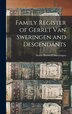 Family Register of Gerret Van Sweringen and Descendants by Henry Hartwell 1857- Swearingen