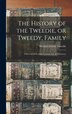 The History of the Tweedie or Tweedy Family; a Record of Scottish Lowland Life & Character by Michael Forbes Tweedie, Hardcover | Indigo Chapters