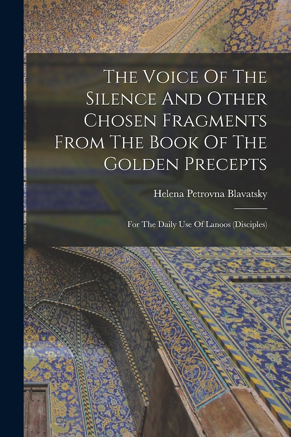 The Voice Of The Silence And Other Chosen Fragments From The Book Of The Golden Precepts by Helena Petrovna Blavatsky, Paperback | Indigo Chapters