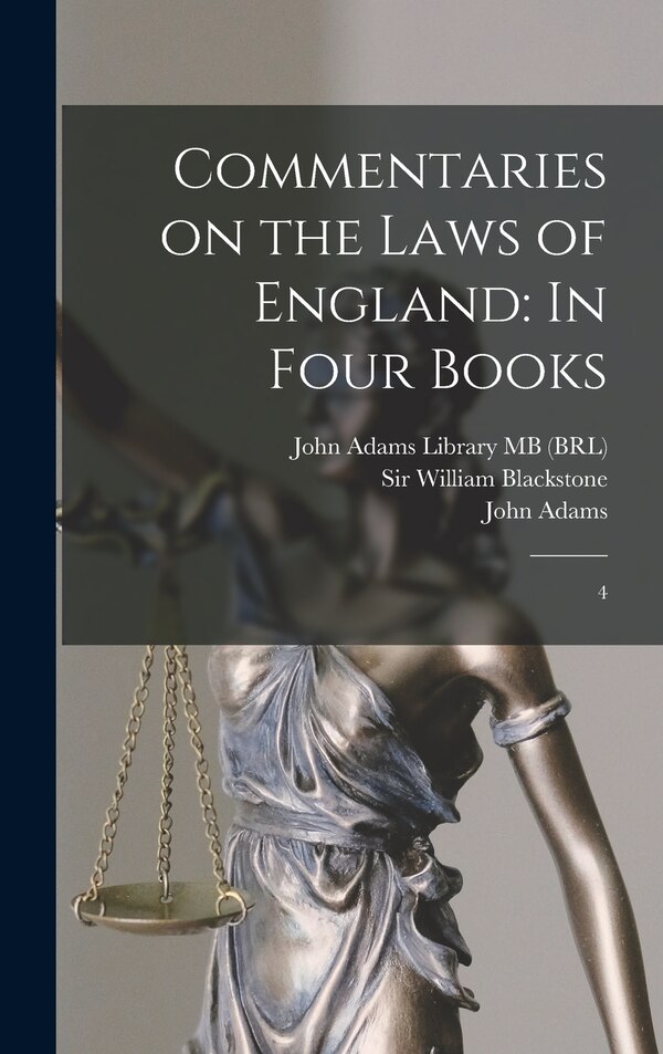 Commentaries on the Laws of England by William Blackstone, Hardcover | Indigo Chapters