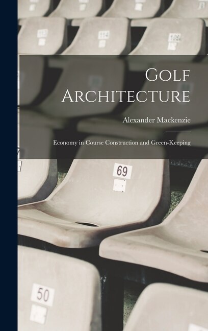 Golf Architecture by Alexander Mackenzie, Hardcover | Indigo Chapters