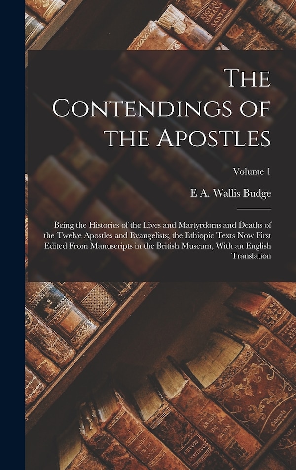 The Contendings of the Apostles by E A Wallis Budge, Hardcover | Indigo Chapters