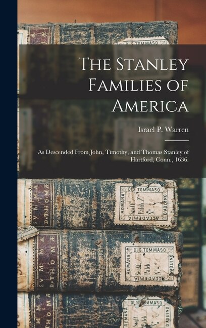 The Stanley Families of America by Israel P (Israel Perkins) 1 Warren, Hardcover | Indigo Chapters