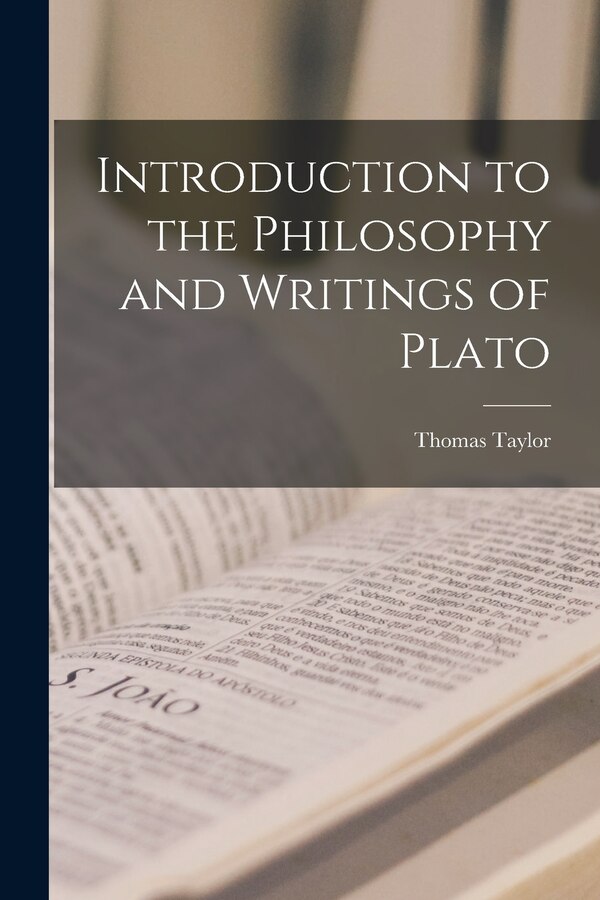 Introduction to the Philosophy and Writings of Plato by Thomas Taylor, Paperback | Indigo Chapters