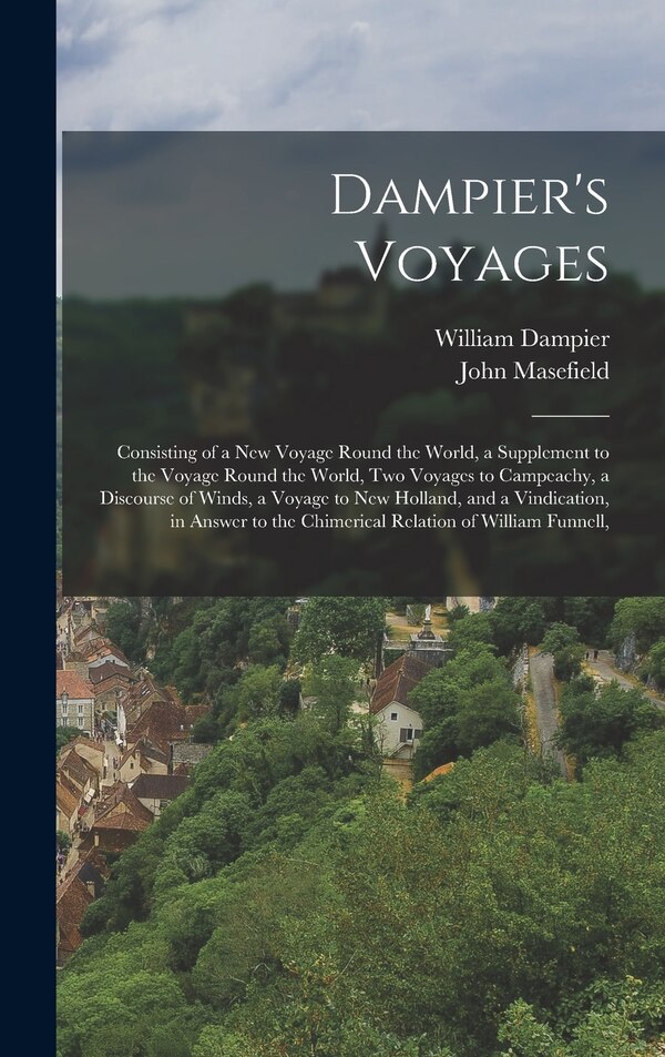 Dampier's Voyages by John Masefield, Hardcover | Indigo Chapters