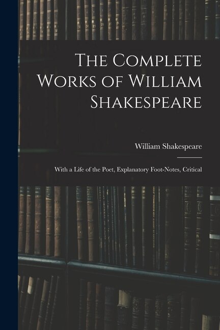 The Complete Works of William Shakespeare, Paperback | Indigo Chapters