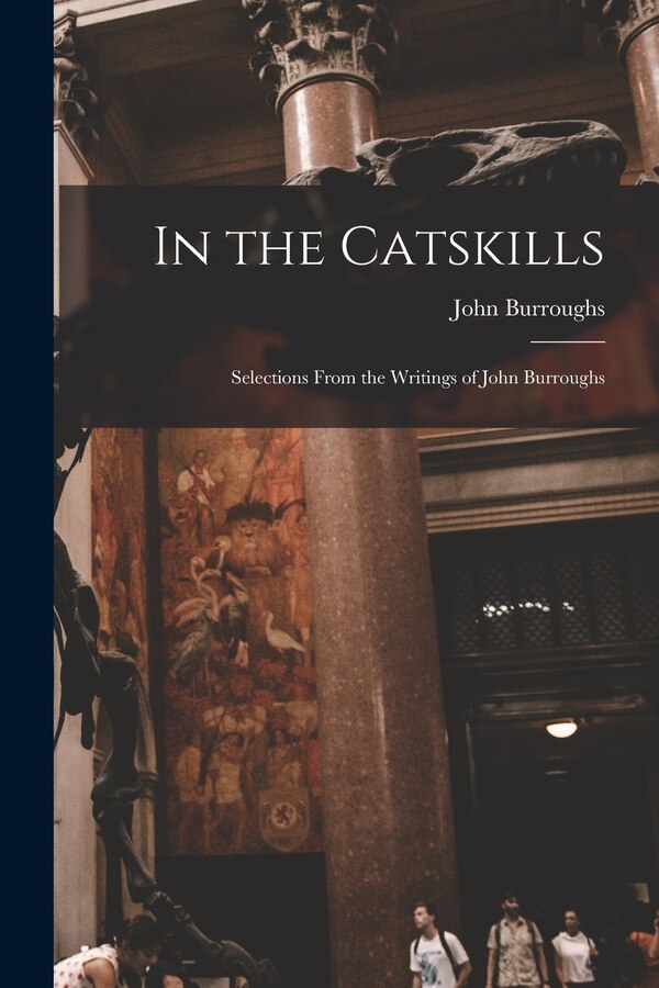 In the Catskills by John Burroughs, Paperback | Indigo Chapters