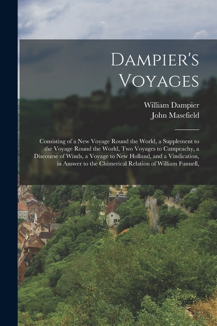 Dampier's Voyages by John Masefield, Paperback | Indigo Chapters