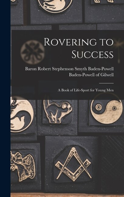 Rovering to Success by Robert Steph Baden-Powell of Gilwell, Hardcover | Indigo Chapters