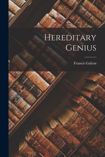 Hereditary Genius by Francis Galton, Paperback | Indigo Chapters