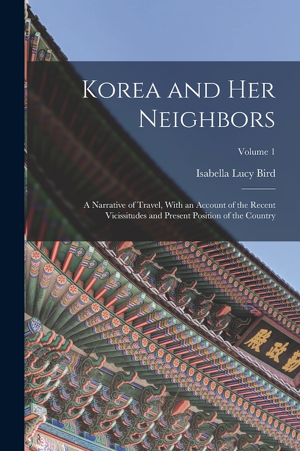 Korea and Her Neighbors by Isabella Lucy Bird, Paperback | Indigo Chapters