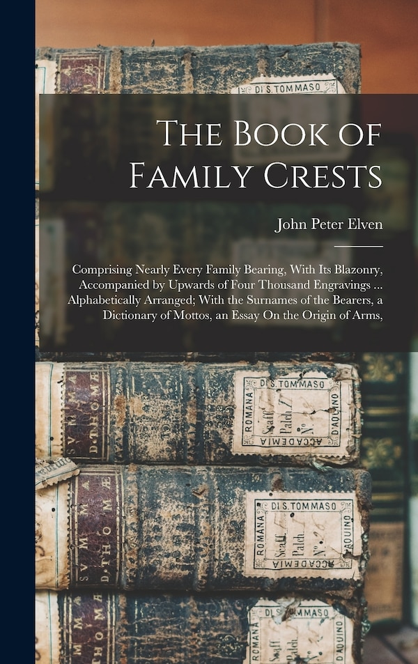 The Book of Family Crests by John Peter Elven, Hardcover | Indigo Chapters