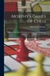 Morphy's Games of Chess by Paul Charles Morphy, Paperback | Indigo Chapters