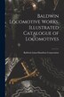 Baldwin Locomotive Works. Illustrated Catalogue of Locomotives by Baldwin-lima-hamilton Corporation, Paperback | Indigo Chapters