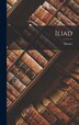 Iliad by Homer Homer, Hardcover | Indigo Chapters