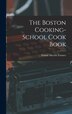 The Boston Cooking-School Cook Book by Fannie Merritt Farmer, Hardcover | Indigo Chapters