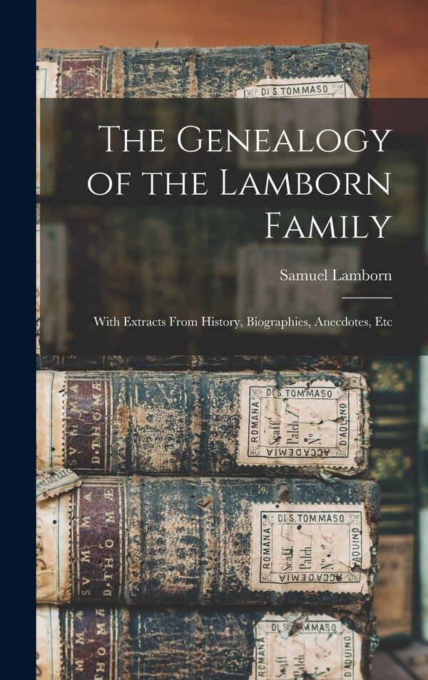 The Genealogy of the Lamborn Family by Samuel Lamborn, Hardcover | Indigo Chapters