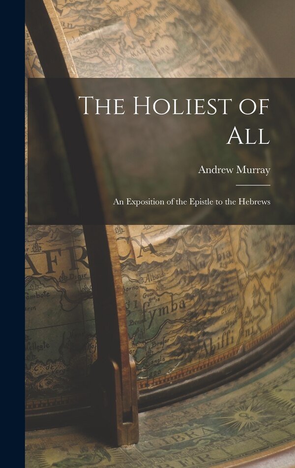 The Holiest of All by Andrew Murray, Hardcover | Indigo Chapters