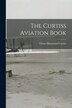 The Curtiss Aviation Book by Glenn Hammond Curtiss, Paperback | Indigo Chapters