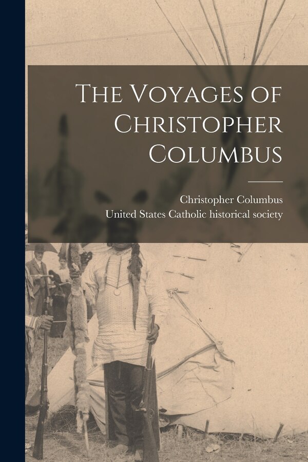 The Voyages of Christopher Columbus, Paperback | Indigo Chapters