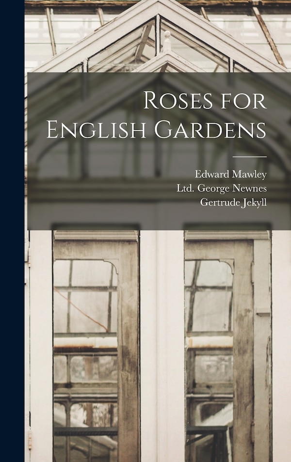 Roses for English Gardens by Gertrude Jekyll, Hardcover | Indigo Chapters